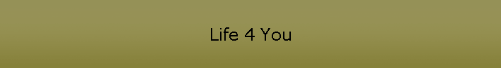 Life 4 You